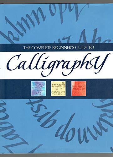 Beispielbild fr The Complete Beginner's Guide to Calligraphy zum Verkauf von ThriftBooks-Atlanta