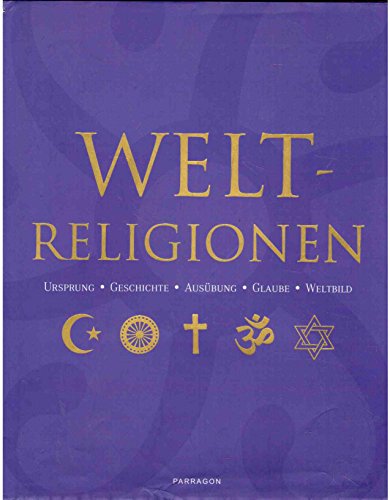 9781405478991: Weltreligionen : Ursprung - Geschichte - Ausbung - Glaube - Weltbild.