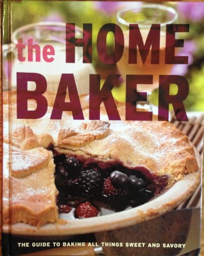 Imagen de archivo de The Home Baker: The Guide to All Things Sweet and Savory a la venta por SecondSale