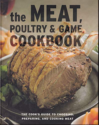 Beispielbild fr The Meat, Poultry and Game Cookbook zum Verkauf von Better World Books