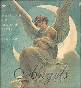 Imagen de archivo de Angels Are Watching over Me: Bible stories, Verses, Prayers, Poetry, Songs, Activities a la venta por Book Catch & Release