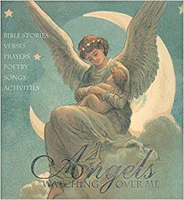 Stock image for Angels Are Watching over Me: Bible stories, Verses, Prayers, Poetry, Songs, Activities for sale by Book Catch & Release