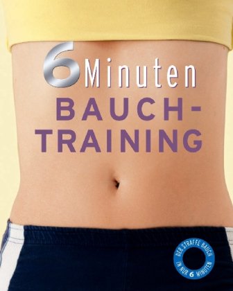 Stock image for 6 Minuten Bauchtraining for sale by Leserstrahl  (Preise inkl. MwSt.)