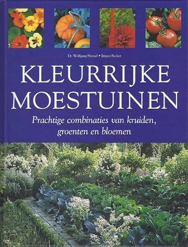 Stock image for Kleurrijke moestuinen: prachtige combinaties van kruiden, groenten en bloemen for sale by medimops