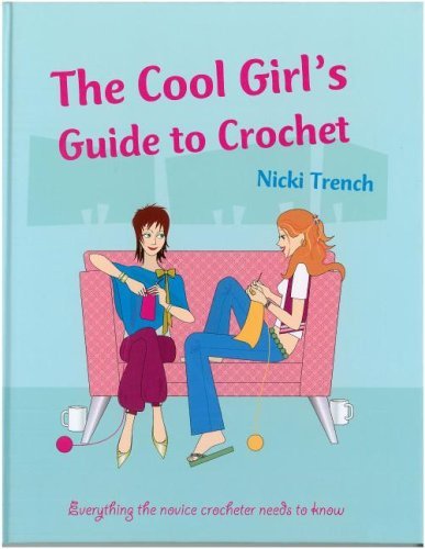 Beispielbild fr The Cool Girls Guide to Crochet zum Verkauf von Better World Books