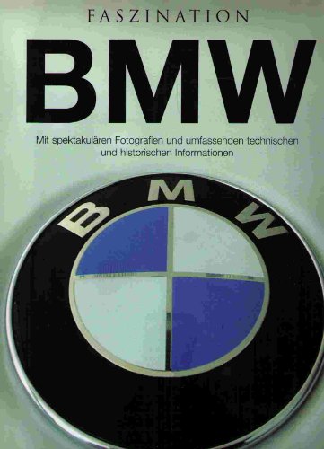 Stock image for Faszination BMW Mit spektakulren Fotografien und umfassenden technischen und historischen Informationen for sale by medimops