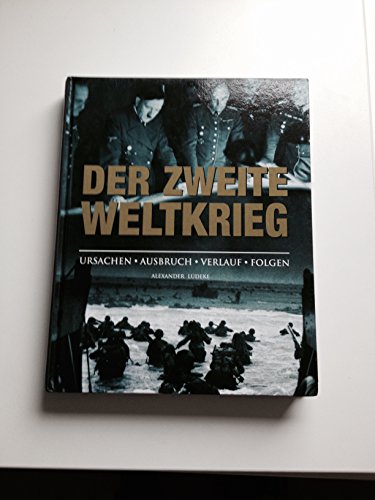 Stock image for Geschichte des 2. Weltkriegs: Ursachen, Ausbruch, Verlauf & Folgen for sale by medimops