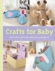 Beispielbild fr Crafts for Baby: Beautiful Gifts and Practical Projects zum Verkauf von Wonder Book