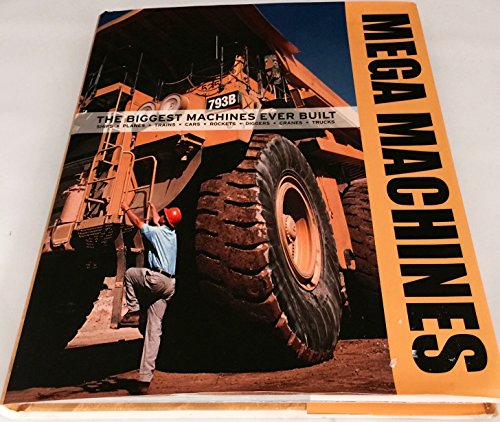 Beispielbild fr Mega Machines: The Biggest Machines Ever Built : Ships, Planes, Trains, Cars, Rockets, Diggers, Cranes, Trucks zum Verkauf von Wonder Book