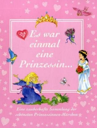 Imagen de archivo de Es war einmal eine Prinzessin. Eine zauberhafte Sammlung der schnsten Prinzessinnen-Mrchen a la venta por medimops