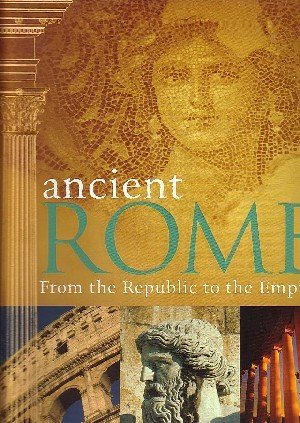 Imagen de archivo de Ancient Rome: From the Republic to the Empire a la venta por WorldofBooks