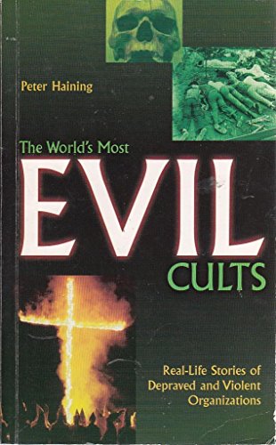 Imagen de archivo de The World's Most Evil Cults - Real Life Stories of Depraved and Violent Organizations a la venta por Riley Books