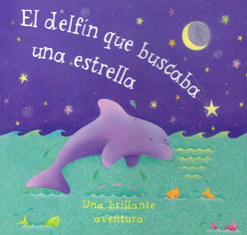 Imagen de archivo de El Delfin Que Buscaba Una Estrella/ Dolphin Finds a Star (Glitter Books) (Spanish Edition) a la venta por ThriftBooks-Dallas
