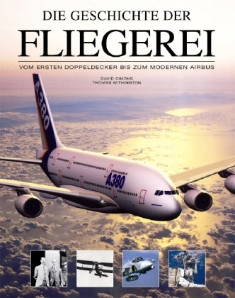 Stock image for Die Geschichte der Fliegerei. vom ersten Doppeldecker bis zum modernen Airbus. for sale by Neusser Buch & Kunst Antiquariat