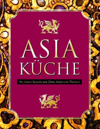 Stock image for Asia-Kche : Die besten Rezepte aus China, Indien und Thailand. bersetzung von Lisa Heilig und Inga-Brita Thiele. for sale by Antiquariat KAMAS