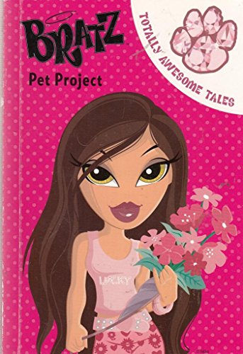 9781405491693: Bratz Pet Project (Bratz Fiction Totally Awesome Tales S.)