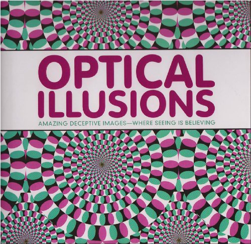 Imagen de archivo de Optical Illusions: Amazing Deceptive Images - Where Seeing Is Believing a la venta por SecondSale