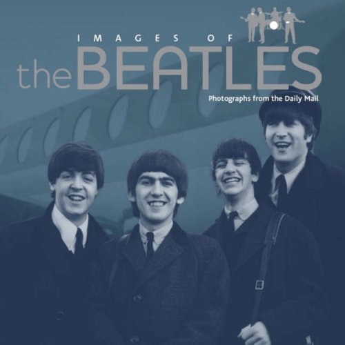 9781405496629: Images of The Beatles: Photographs From the Daily Mail by Tim Hill (1-May-2007) Hardcover