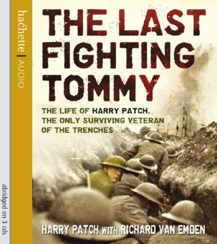 9781405504676: The Last Fighting Tommy: The Life of Harry Patch, the Only Surviving Veteran of the Trenches