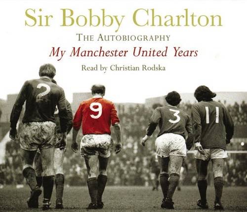 My Manchester United Years (Audio CD): The Autobiography (9781405506267) by Charlton, Sir Bobby