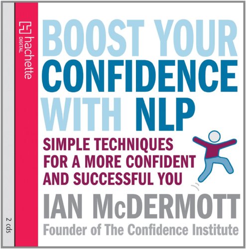 Boost Your Confidence With NLP: Simple Techniques for a More Confident and Successful You (9781405508377) by McDermott, Ian