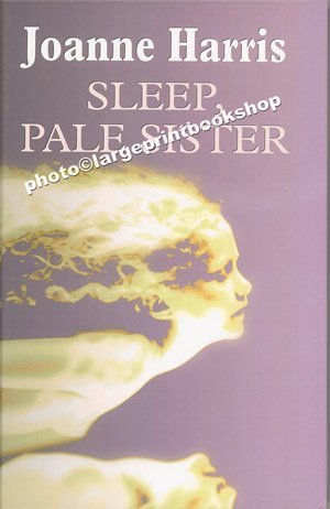 9781405611091: Sleep, Pale Sister (Chivers Large Print)