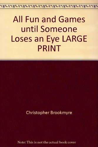 Stock image for All Fun and Games until Someone Loses an Eye LARGE PRINT for sale by WorldofBooks