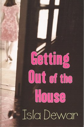 Getting Out of the House [ Large Print ] - Isla Dewar