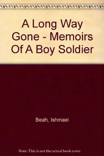 Beispielbild fr A Long Way Gone : Memoirs of a Boy Soldier zum Verkauf von Better World Books Ltd