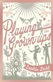 Imagen de archivo de Playing with the Grown-ups a la venta por Better World Books Ltd