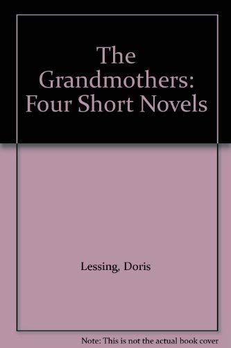 9781405620765: The Grandmothers: Four Short Novels [Hardcover] by Lessing, Doris May