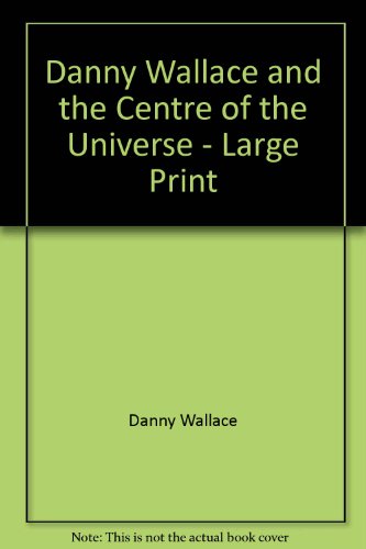 Stock image for Danny Wallace and the Centre of the Universe for sale by Anybook.com