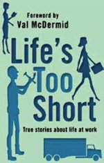 9781405622868: Life's Too Short: True Stories About Life at Work (Large Print Edition)