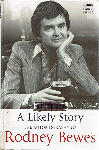 Stock image for A Likely Story: the Autobiography of Rodney Bewes for sale by WorldofBooks