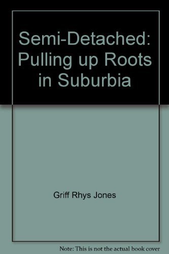Stock image for Semi-Detached: Pulling up Roots in Suburbia for sale by AwesomeBooks