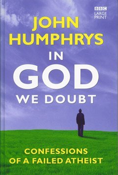 9781405648998: In God We Doubt Confessions of a Failed Atheist (Large Print Edition)