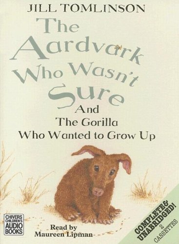 The Aardvark Who Wasn't Sure And The Gorilla Who Wanted To Grow Up (9781405650618) by Tomlinson, Jill