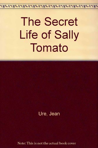 9781405660181: The Secret Life of Sally Tomato