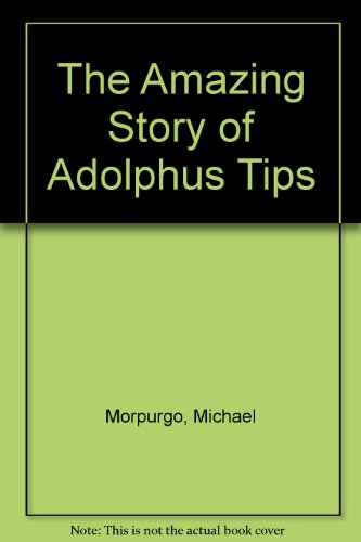9781405661232: The Amazing Story of Adolphus Tips