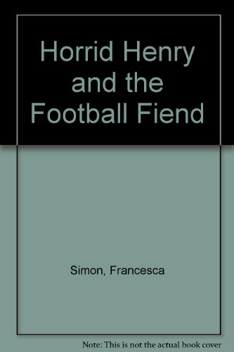 Imagen de archivo de Horrid Henry and the Football Fiend a la venta por Phatpocket Limited