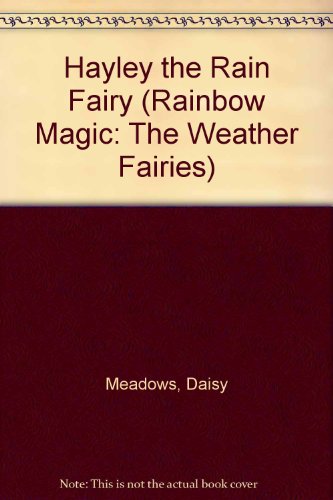 9781405662864: Hayley the Rain Fairy (Rainbow Magic: The Weather Fairies)