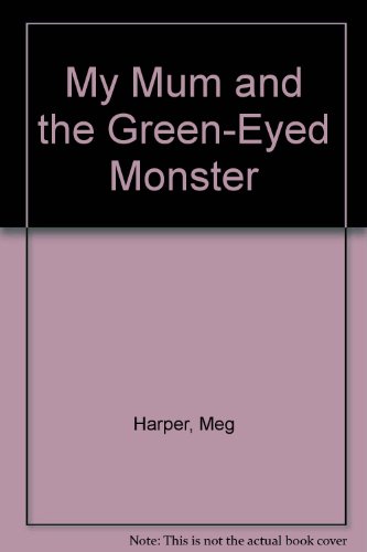 Beispielbild fr My Mum and the Green-Eyed Monster zum Verkauf von AwesomeBooks