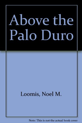 Above the Palo Duro (9781405680189) by Loomis, Noel M.