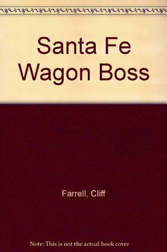 Imagen de archivo de Santa Fe Wagon Boss a la venta por Better World Books