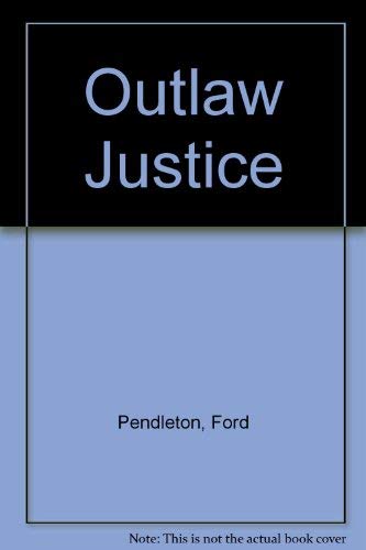 Outlaw Justice (9781405680561) by Ford Pendleton; Eugene Cunnigham