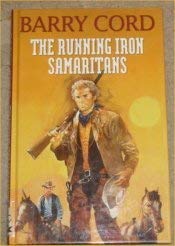 Beispielbild fr The Running Iron Samaritans. Barry Cord zum Verkauf von ThriftBooks-Dallas