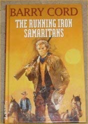 Imagen de archivo de The Running Iron Samaritans. Barry Cord a la venta por ThriftBooks-Dallas