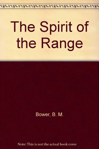 The Spirit of the Range (9781405681209) by Bower, B. M.