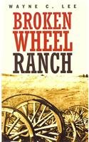 Broken Wheel Ranch (9781405681391) by Lee, Wayne C.