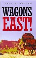 Wagons East! (9781405681636) by Patten, Lewis B.